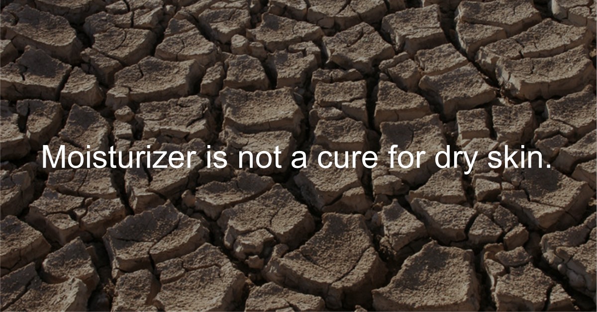 Cover image: cracked dry earth with the words “Moisturizer is not a cure for dry skin.”